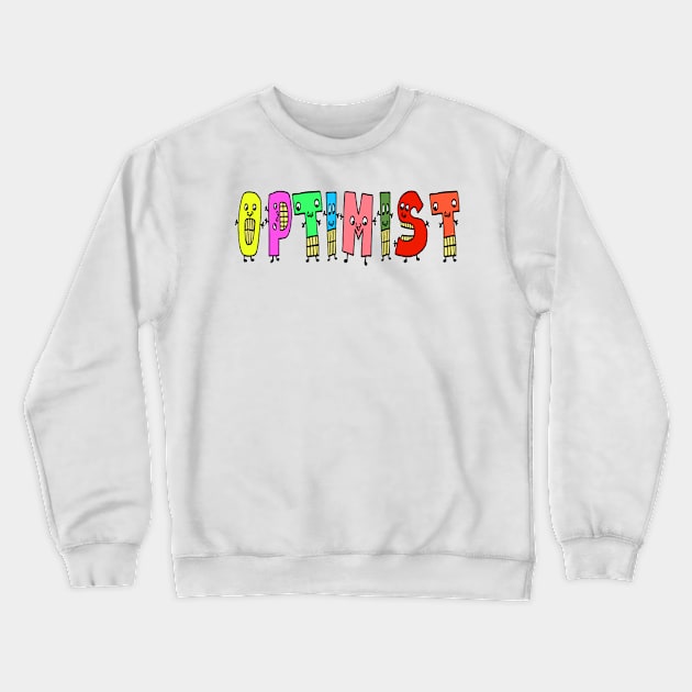 Cute Optimist Motivational Text Illustrated Letters, Blue, Green, Pink for all people, who enjoy Creativity and are on the way to change their life. Are you Confident for Change? To inspire yourself and make an Impact. Crewneck Sweatshirt by Olloway